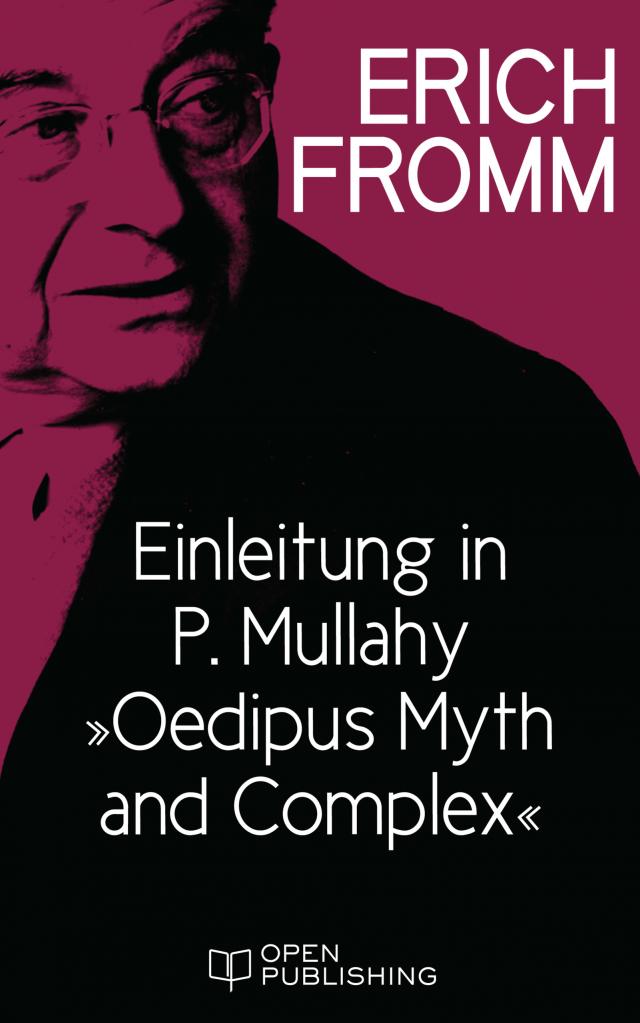 Einleitung in P. Mullahy „Oedipus. Myth and Complex“
