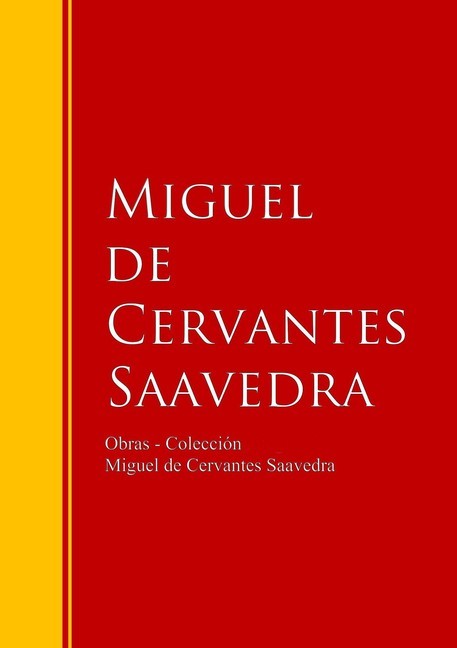 Obras - Colección de Miguel de Cervantes Biblioteca de Grandes Escritores  