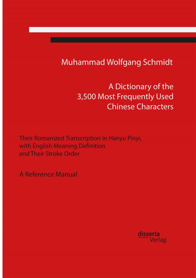 A Dictionary of the 3,500 Most Frequently Used Chinese Characters: Their Romanized Transcription in Hanyu Pinyi,. with English Meaning Definition, and Their Stroke Order. A Reference Manual