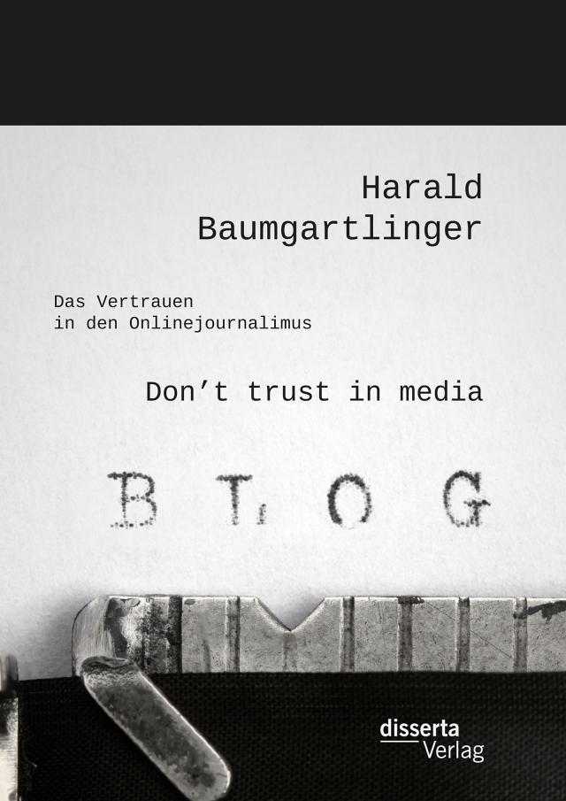 Don’t trust in media: Das Vertrauen in den Onlinejournalimus