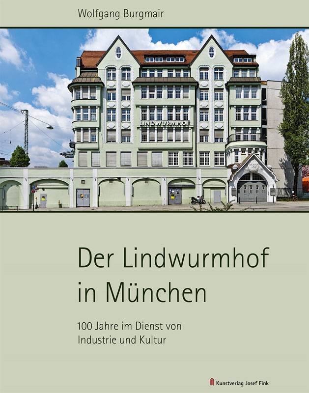 Der Lindwurmhof in München – 100 Jahre im Dienst von Industrie und Kultur