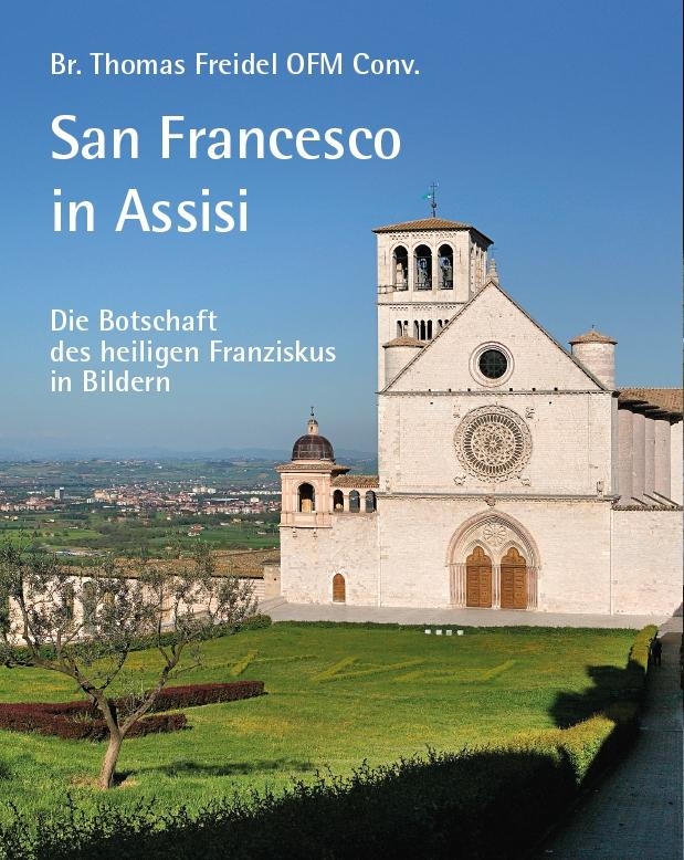San Francesco in Assisi – Die Botschaft des heiligen Franziskus in Bildern