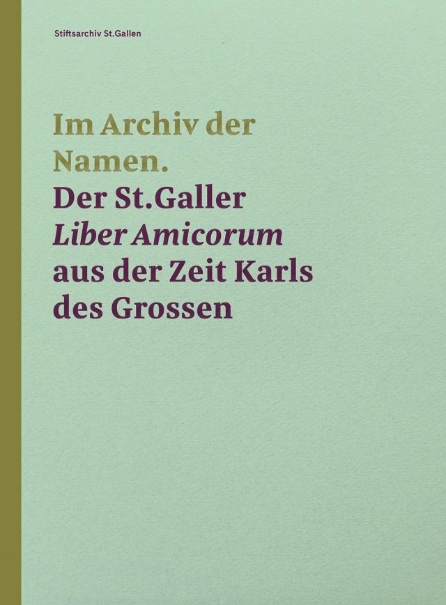 Im Archiv der Namen – Der St.Galler Liber Amicorum aus der Zeit Karls des Grossen