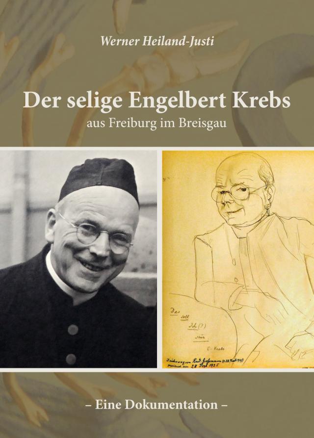 Der selige Engelbert Krebs aus Freiburg im Breisgau – Eine Dokumentation