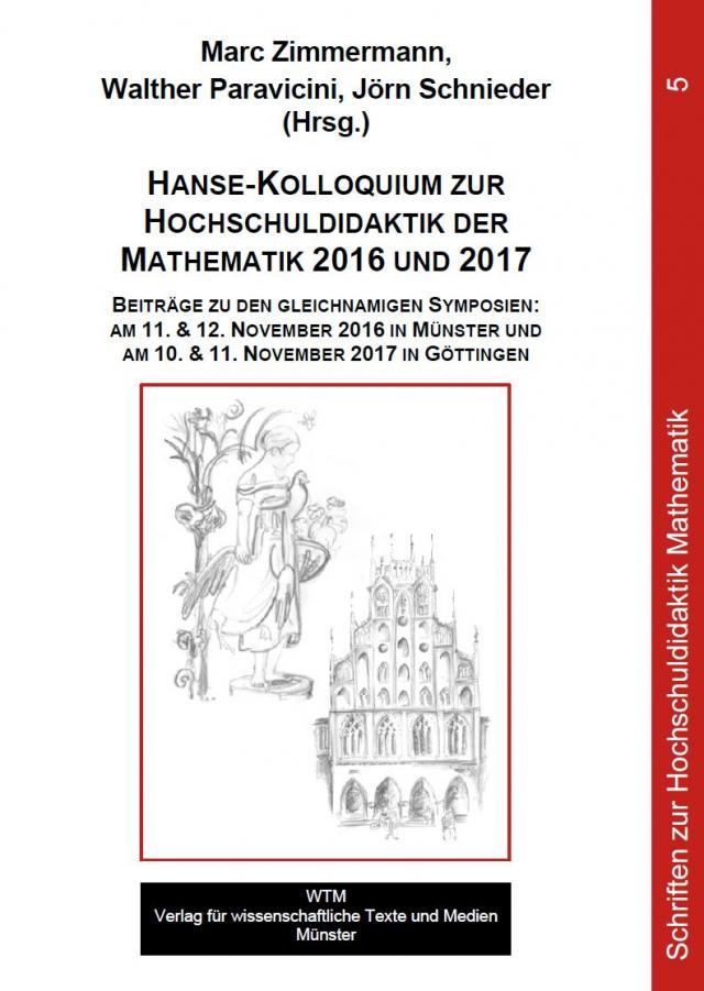 Hanse-Kolloquium zur Hochschuldidaktik der Mathematik 2016 und 2017 Schriften zur Hochschuldidaktik Mathematik  