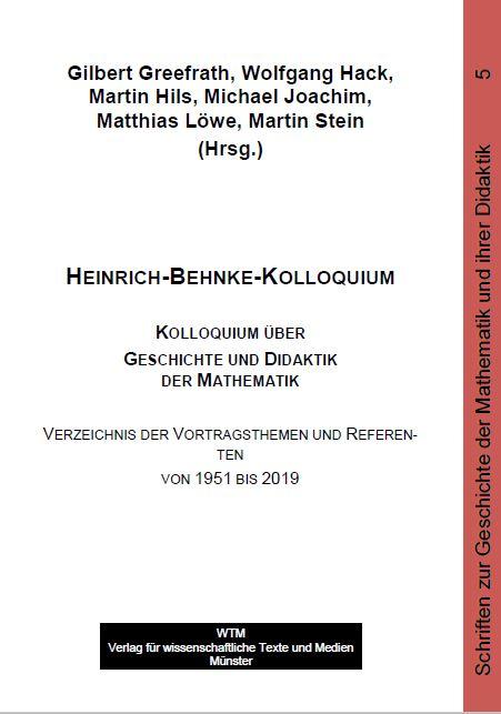 Heinrich-Behnke-Kolloquium - Kolloquium über Geschichte und Didaktik der Mathematik Schriften zur Geschichte der Mathematik und ihrer Didaktik  