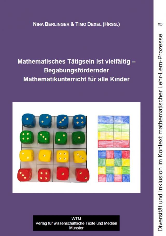 Mathematisches Tätigsein ist vielfältig - Begabungsfördernder Mathematikunterricht für alle Kinder Diversität und Inklusion im Kontext mathematischer Lehr-Lern-Prozesse  