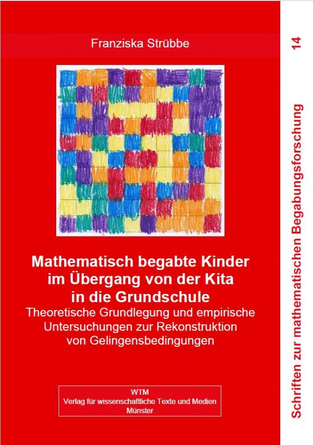 Mathematisch begabte Kinder im Übergang von der Kita in die Grundschule Schriften zur mathematischen Begabungsforschung  