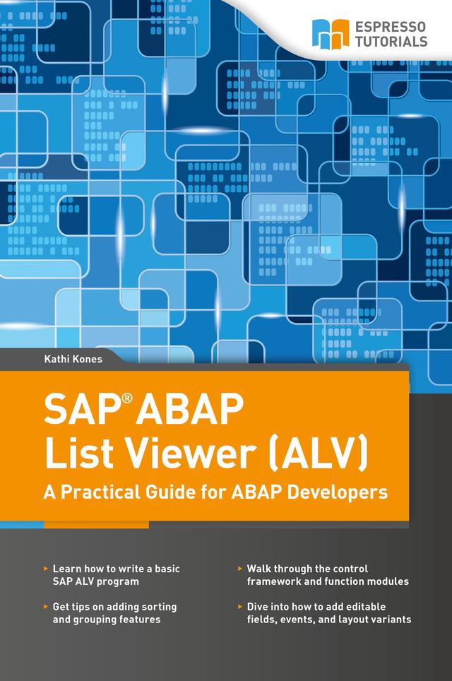 SAP ABAP List Viewer (ALV) - A Practical Guide for ABAP Developers