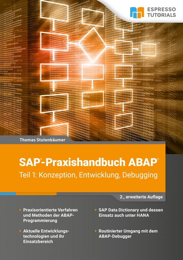 SAP-Praxishandbuch ABAP (Teil 1): Konzeption, Entwicklung, Debugging (2., erweiterte Auflage)