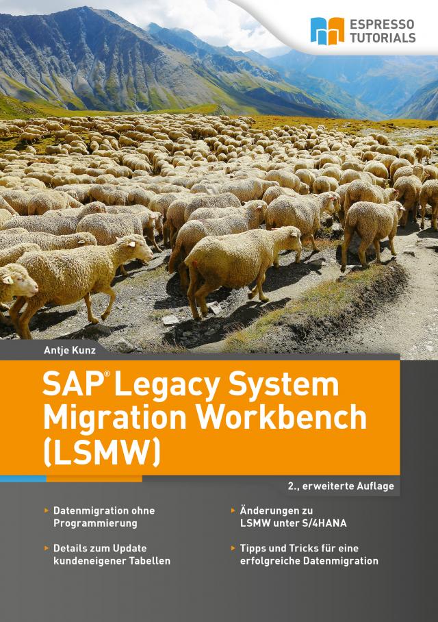SAP Legacy System Migration Workbench (LSMW) – 2., erweiterte Auflage