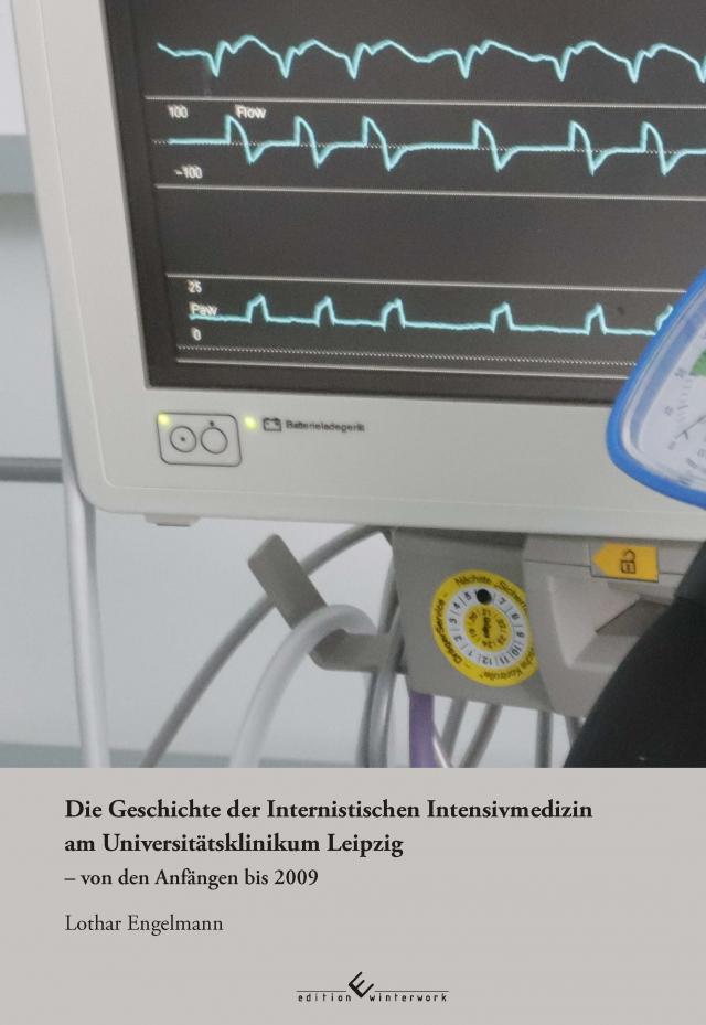 Die Geschichte der Internistischen Intensivmedizin am Universitätsklinikum Leipzig von den Anfängen bis 2009
