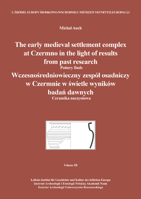 The early medieval settlement complex at Czermno in the light of results from past research.Wczesnośredniowieczny zespół osadniczy w Czermnie w świetle wyników badań dawnych.