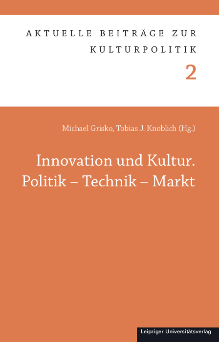 Innovation und Kultur. Politik – Technik – Markt