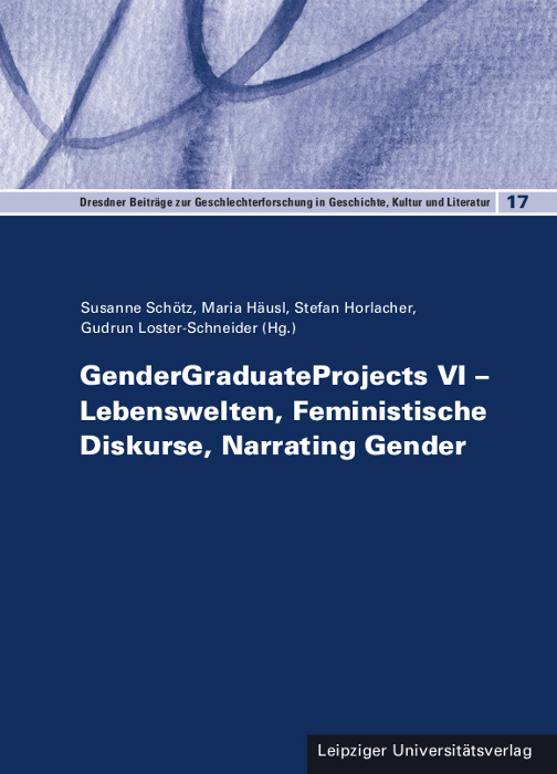 GenderGraduateProjects VI – Lebenswelten, Feministische Diskurse, Narrating Gender