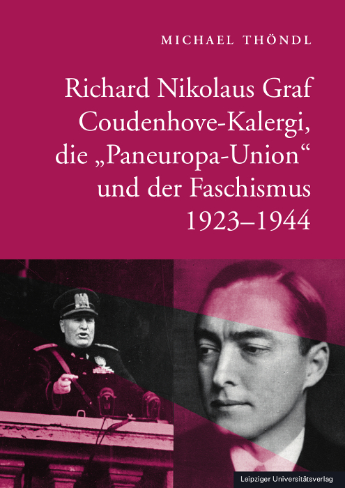 Richard Nikolaus Graf Coudenhove-Kalergi, die „Paneuropa-Union“ und der Faschismus 1923-1944