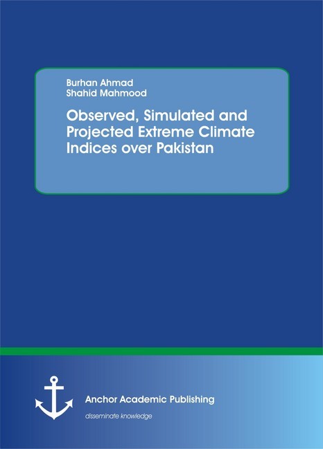 Observed, Simulated and Projected Extreme Climate Indices over Pakistan