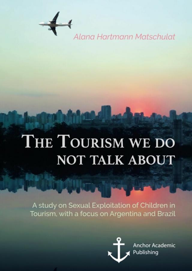 Tourism we do not talk about. A study on Sexual Exploitation of Children in Tourism, with a focus on Argentina and Brazil