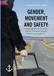 Gender, Movement and Safety. Intersectionality in the Sexual Assault of Irregular Migrant Women Entering the EU