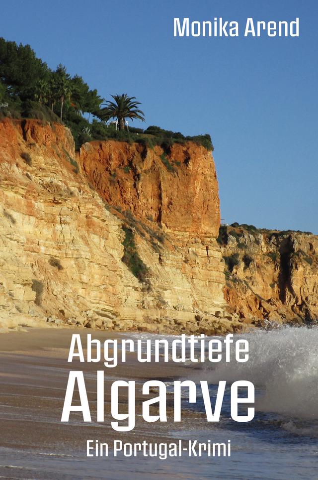 Abgrundtiefe Algarve - Ein Portugal-Krimi