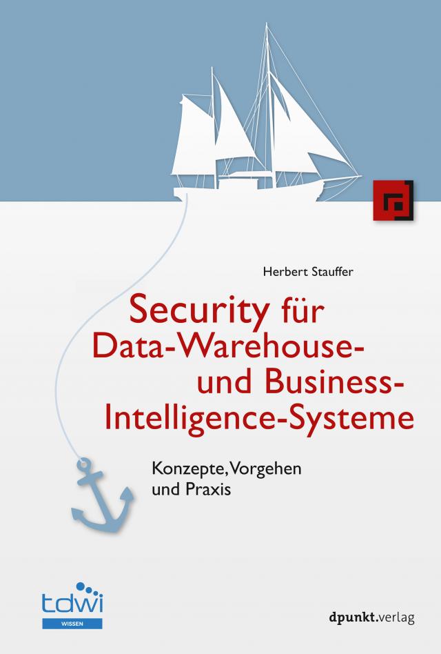 Security für Data-Warehouse- und Business-Intelligence-Systeme Edition TDWI  