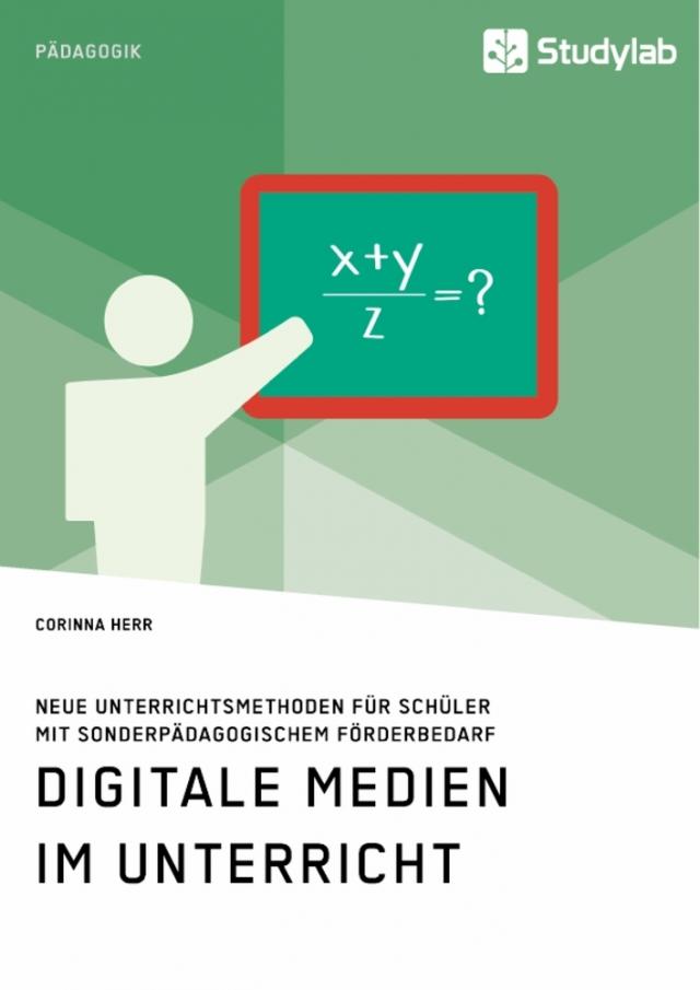 Digitale Medien im Unterricht. Neue Unterrichtsmethoden für Schüler mit sonderpädagogischem Förderbedarf