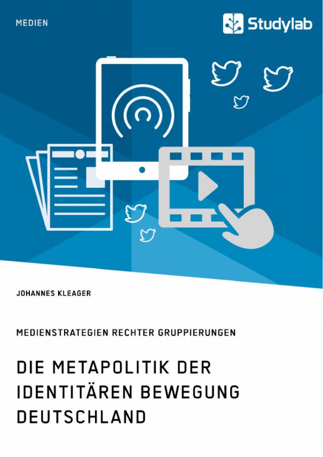 Die Metapolitik der Identitären Bewegung Deutschland. Medienstrategien rechter Gruppierungen