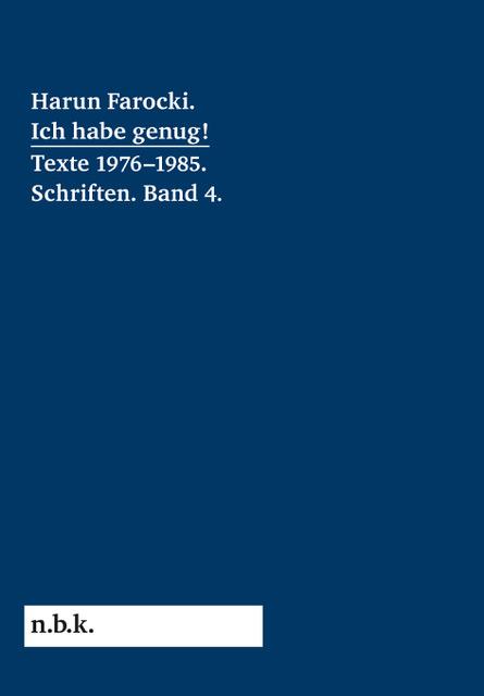 Harun Farocki. Ich habe genug! Texte 1976–1985 Schriften. Band4.