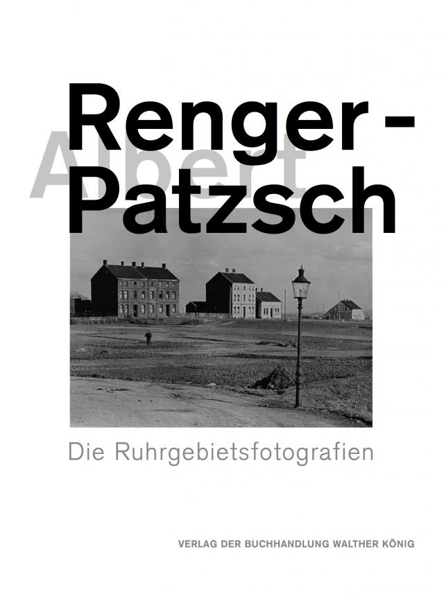 Albert Renger-Patzsch. Die Ruhrgebietsfotografien