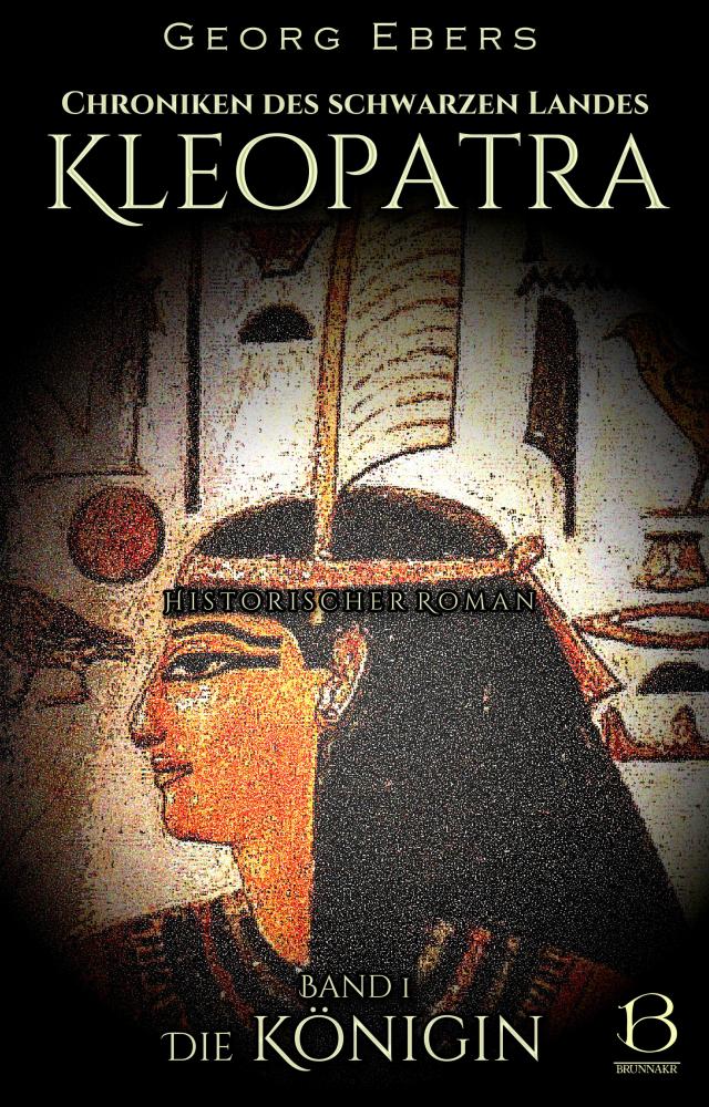 Kleopatra. Historischer Roman. Band 1