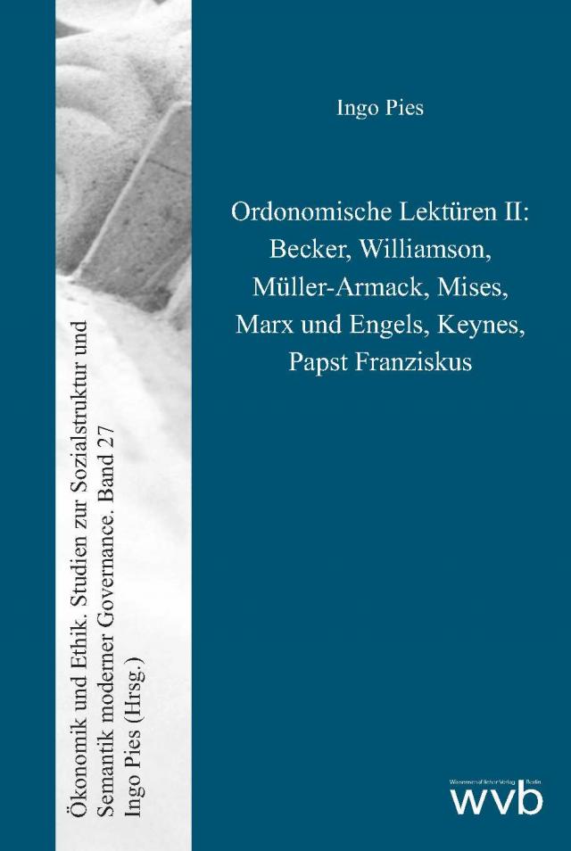 Ordonomische Lektüren II: Becker, Williamson, Müller-Armack, Mises, Marx und Engels, Keynes, Papst Franziskus