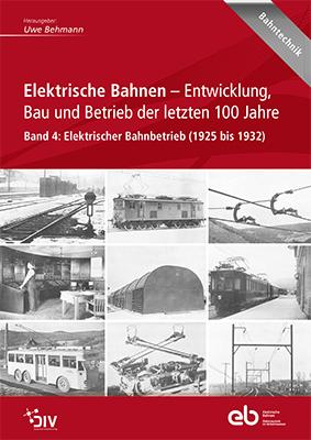 Elektrische Bahnen - Entwicklung, Bau und Betrieb der letzten 100 Jahre