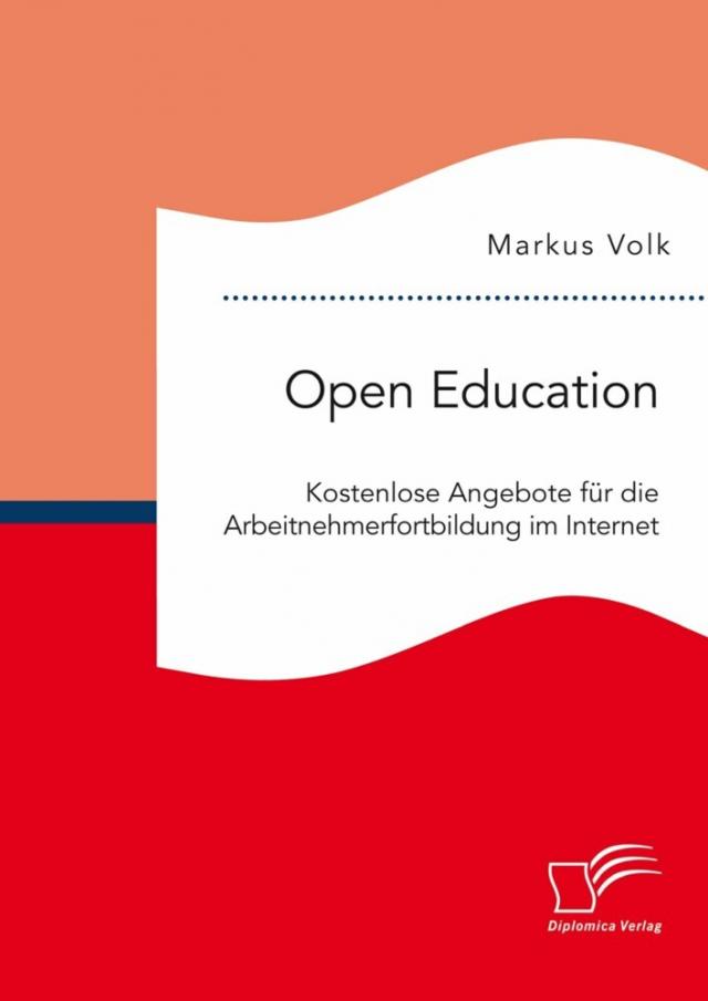 Open Education. Kostenlose Angebote fur die Arbeitnehmerfortbildung im Internet
