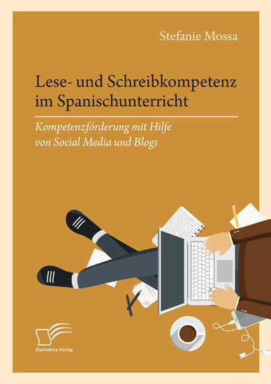 Lese- und Schreibkompetenz im Spanischunterricht: Kompetenzforderung mit Hilfe von Social Media und Blogs