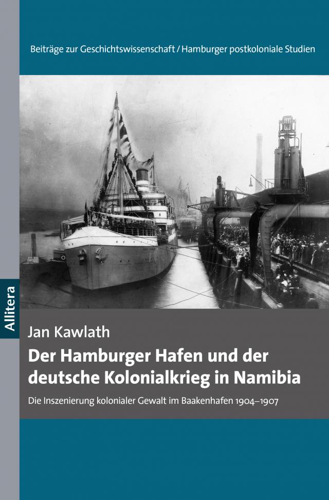 Der Hamburger Hafen und der deutsche Kolonialkrieg in Namibia 1904-1907