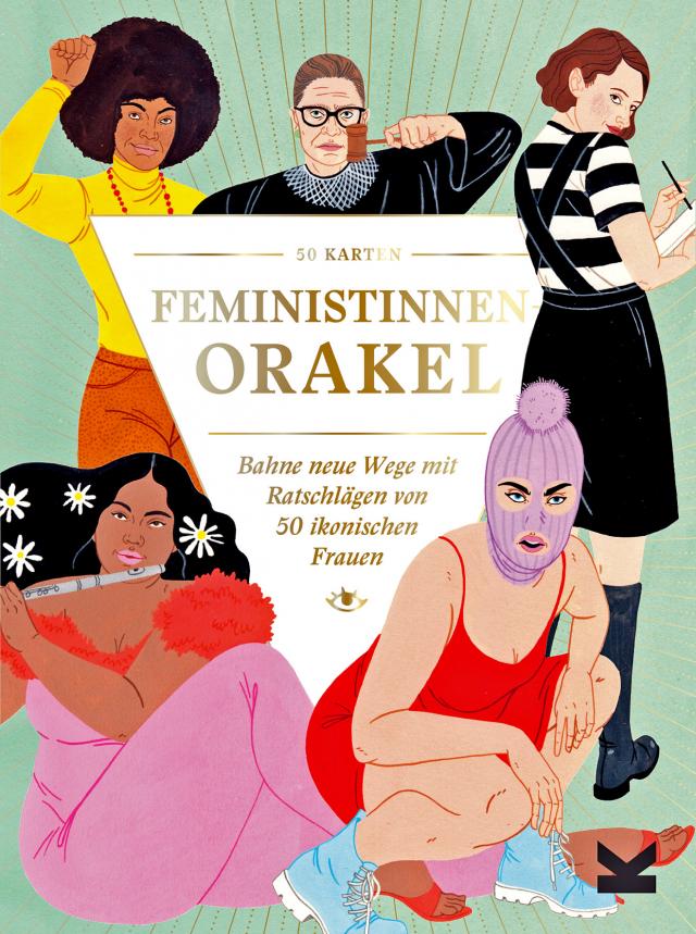 Feministinnen Orakel. Bahne neue Wege mit Ratschlägen von 50 ikonischen Frauen