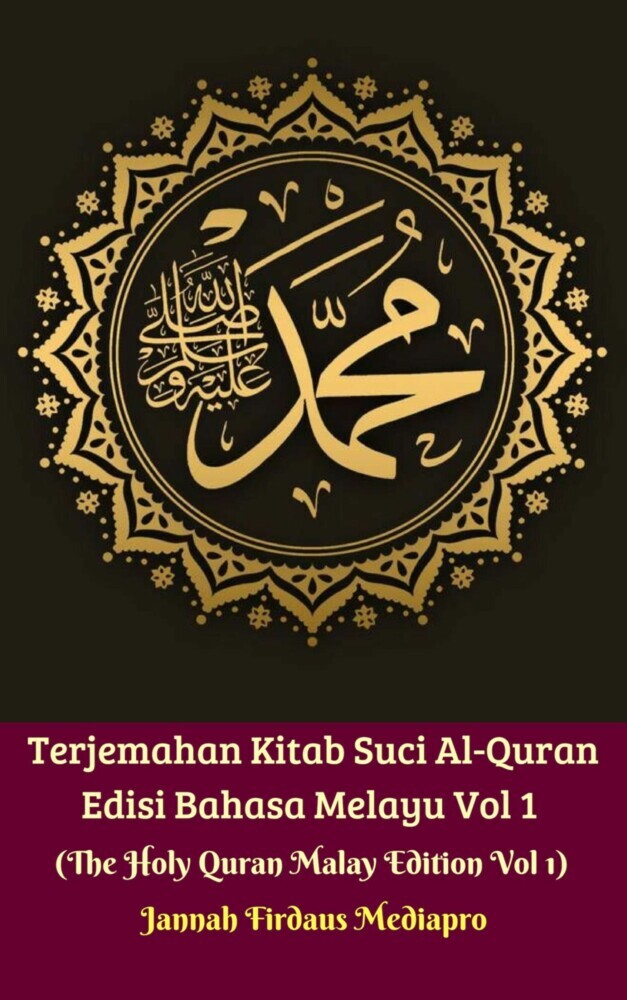 Terjemahan Kitab Suci Al-Quran Edisi Bahasa Melayu Vol 1 (The Holy Quran Malay Edition Vol 1)