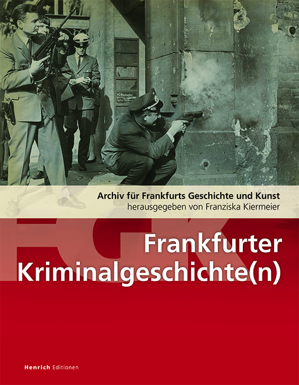 Frankfurter Kriminalitätsgeschichte(n)