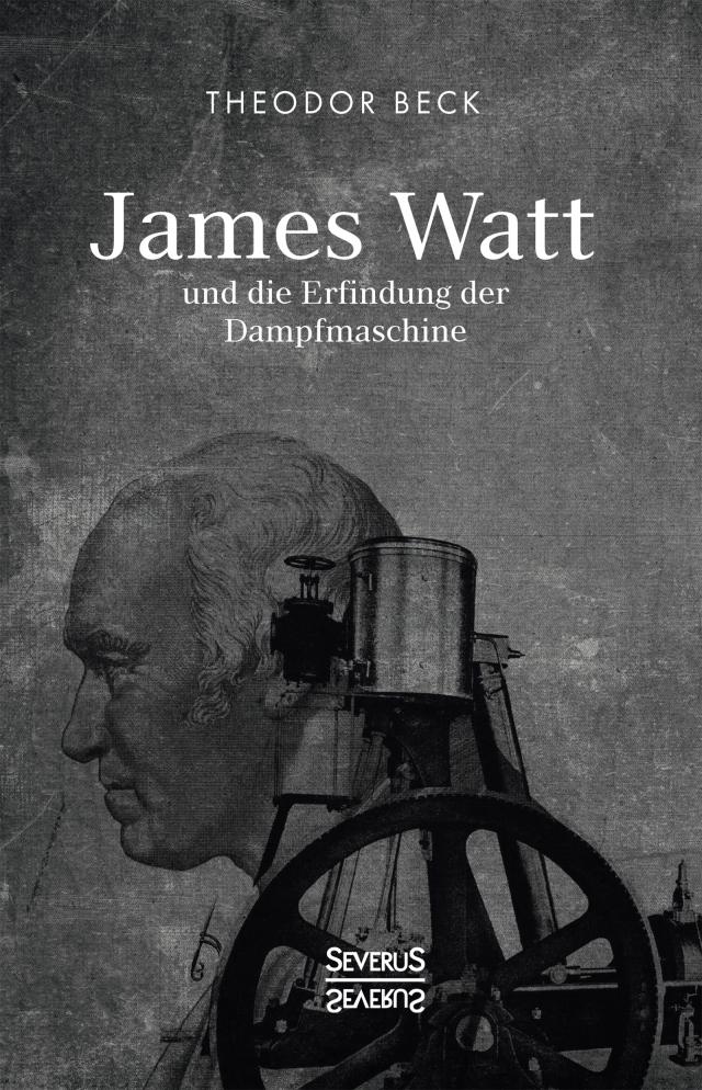 James Watt und die Erfindung der Dampfmaschine