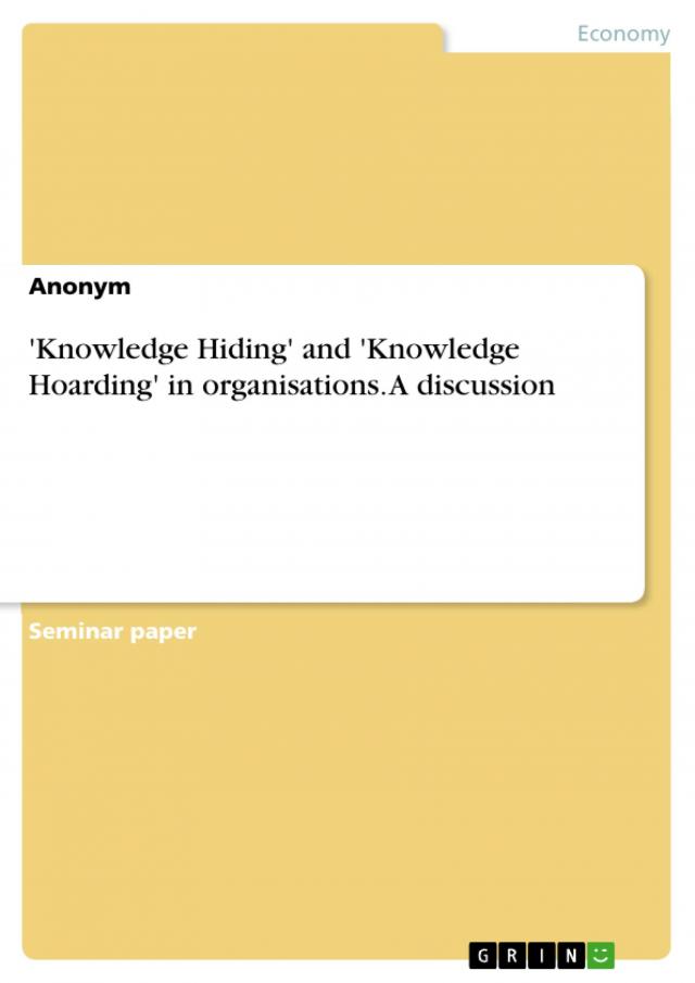 'Knowledge Hiding' and 'Knowledge Hoarding' in organisations. A discussion