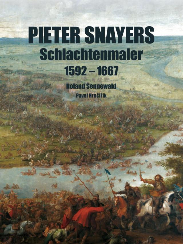 Pieter Snayers - Der Schlachtenmaler des 17. Jahrhunderts