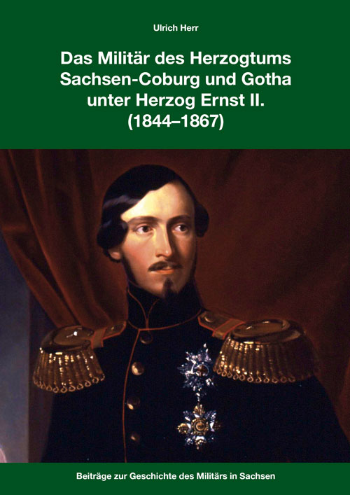 Das Militär des Herzogtums SWachsen-Coburg und Gotha unter Herzog Ernst II. (1844-1867)