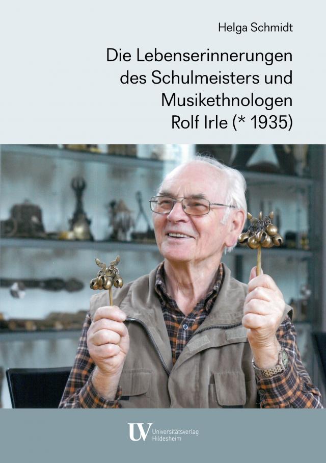Die Lebenserinnerungen des Schulmeisters und Musikethnologen Rolf Irle (* 1935)