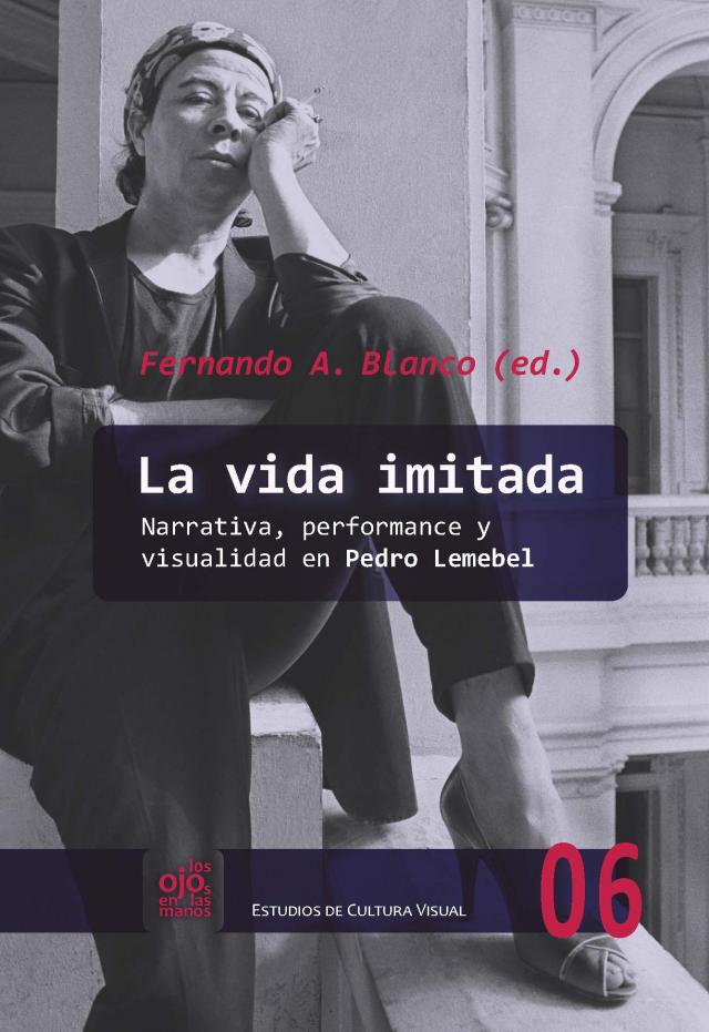 La vida imitada : narrativa, performance y visualidad en Pedro Lemebel