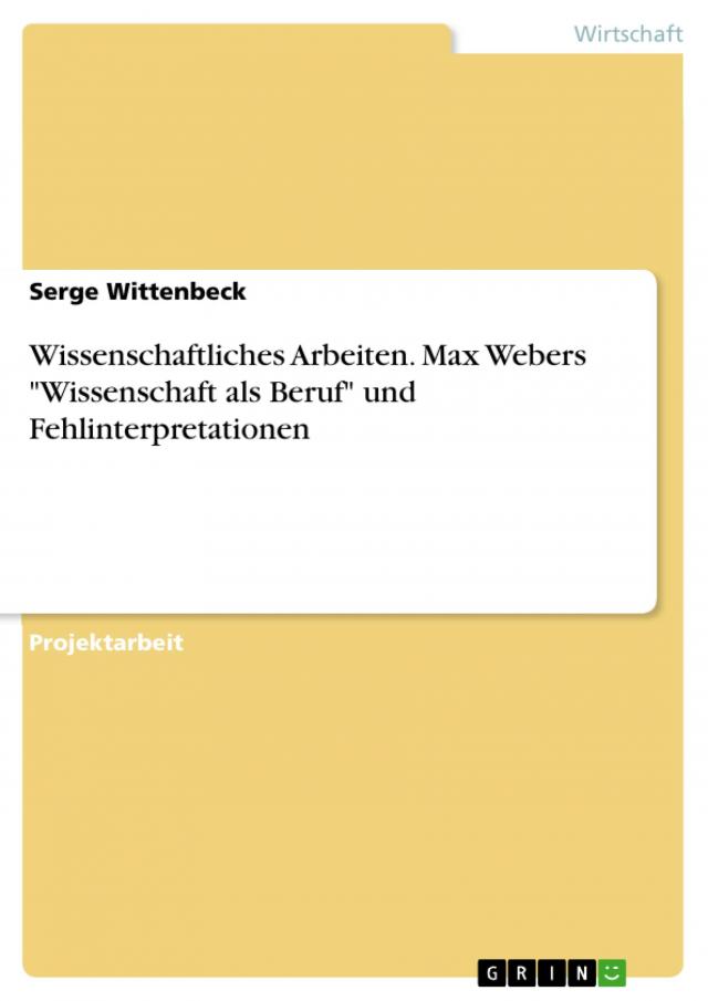 Wissenschaftliches Arbeiten. Max Webers 