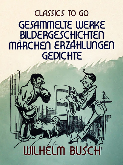 Wilhelm Busch  Gesammelte Werke  Bildergeschichten, Märchen, Erzählungen, Gedichte