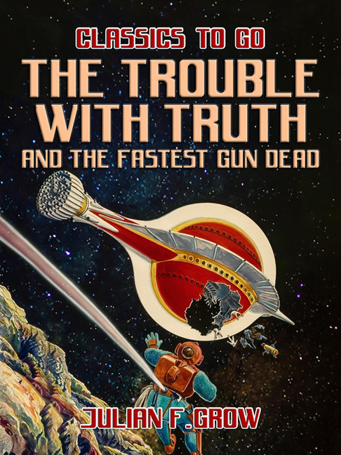 Trouble with Truth and The Fastest Gun Dead