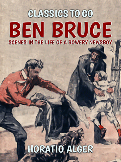 Ben Bruce Scenes in the Life of a Bowery Newsboy