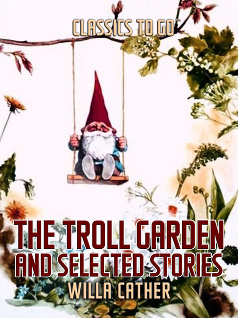 Troll Garden, and Selected Stories