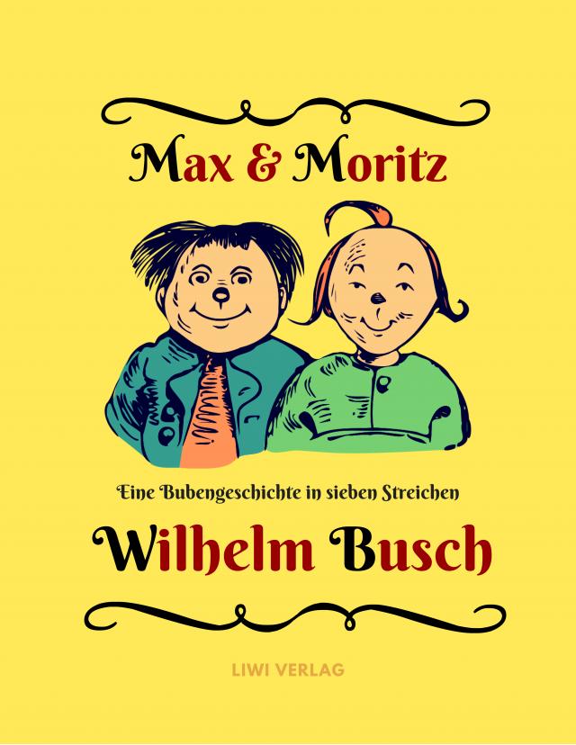 Max und Moritz - Eine Bubengeschichte in sieben Streichen